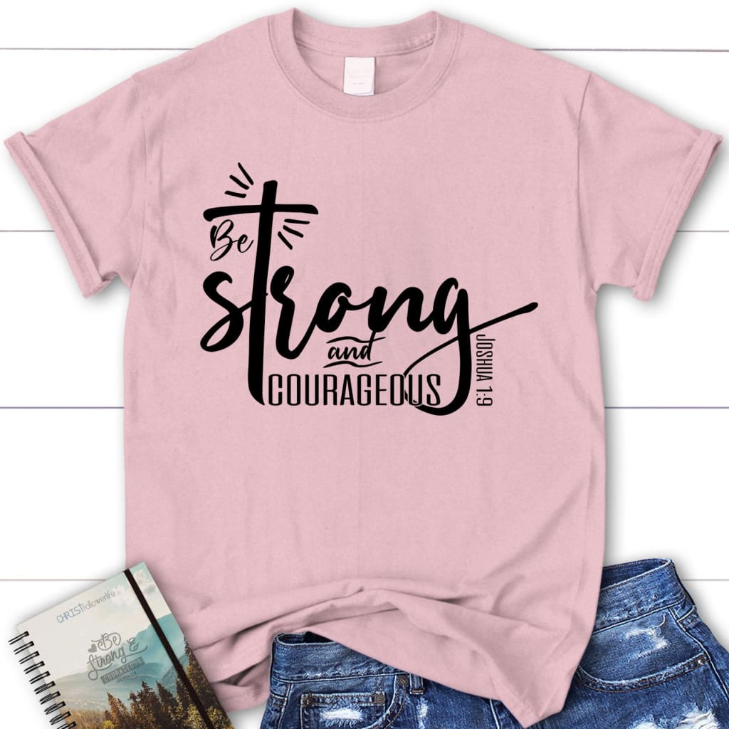 lag Bestemt Kunde Christian Tee Shirts: Be Strong & Courageous Joshua 1:9 Womens T-shirt -  Christ Follower Life
