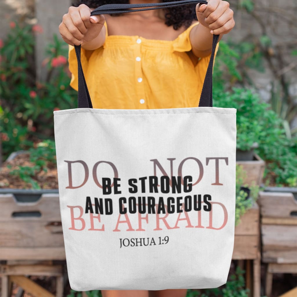 Be Strong And Courageous Do Not Be Afraid Tote Bag Be Strong And Courageous Do Not Be Afraid Tote Bag
