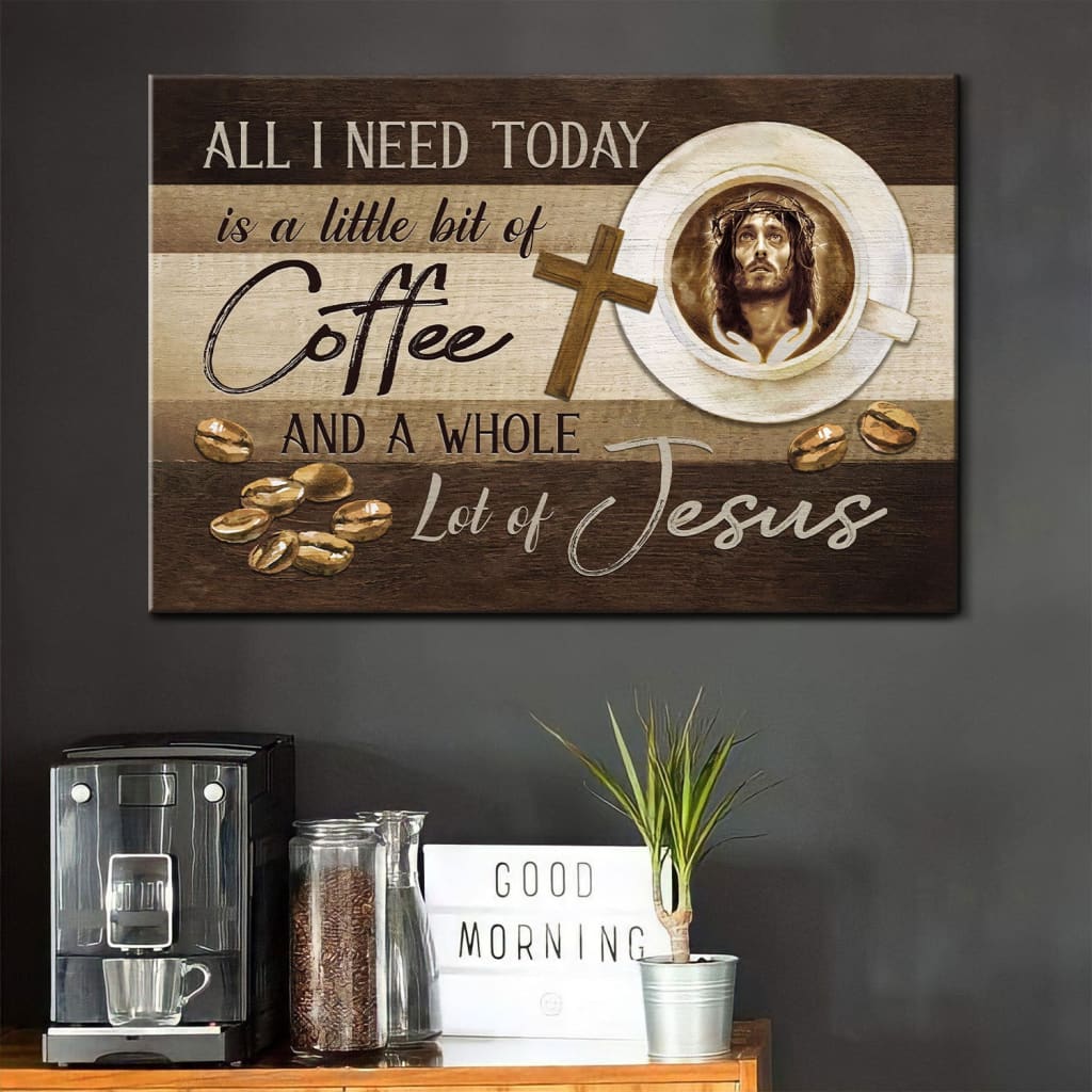 Christian wall art: All I need is coffee and Jesus wall art canvas