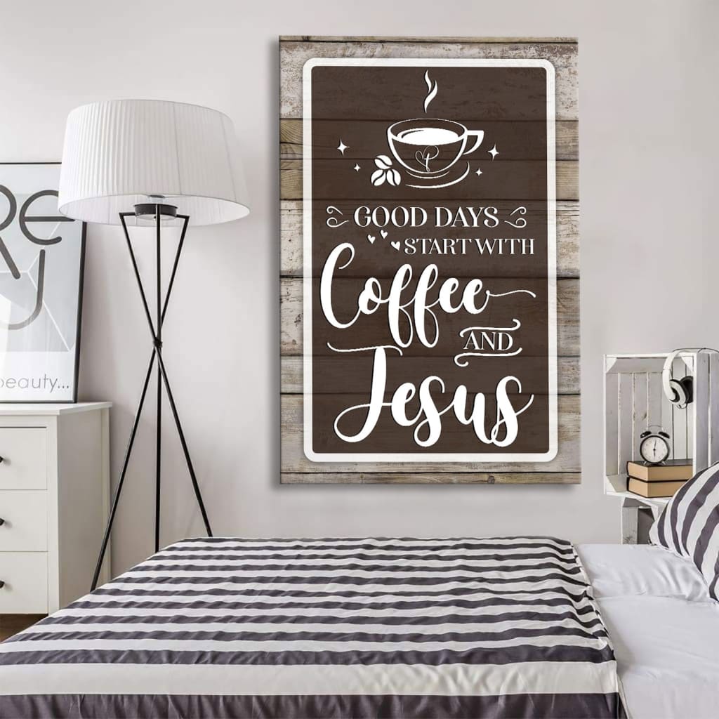 Inspirational wall art with "Good Days Start With Coffee And Jesus" in a rustic design, ideal Christian wall art for kitchens or living rooms.