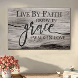 Faith-inspired wall art canvas with "Live by faith, grow in grace, walk in love" in Gray on rustic backdrop.
