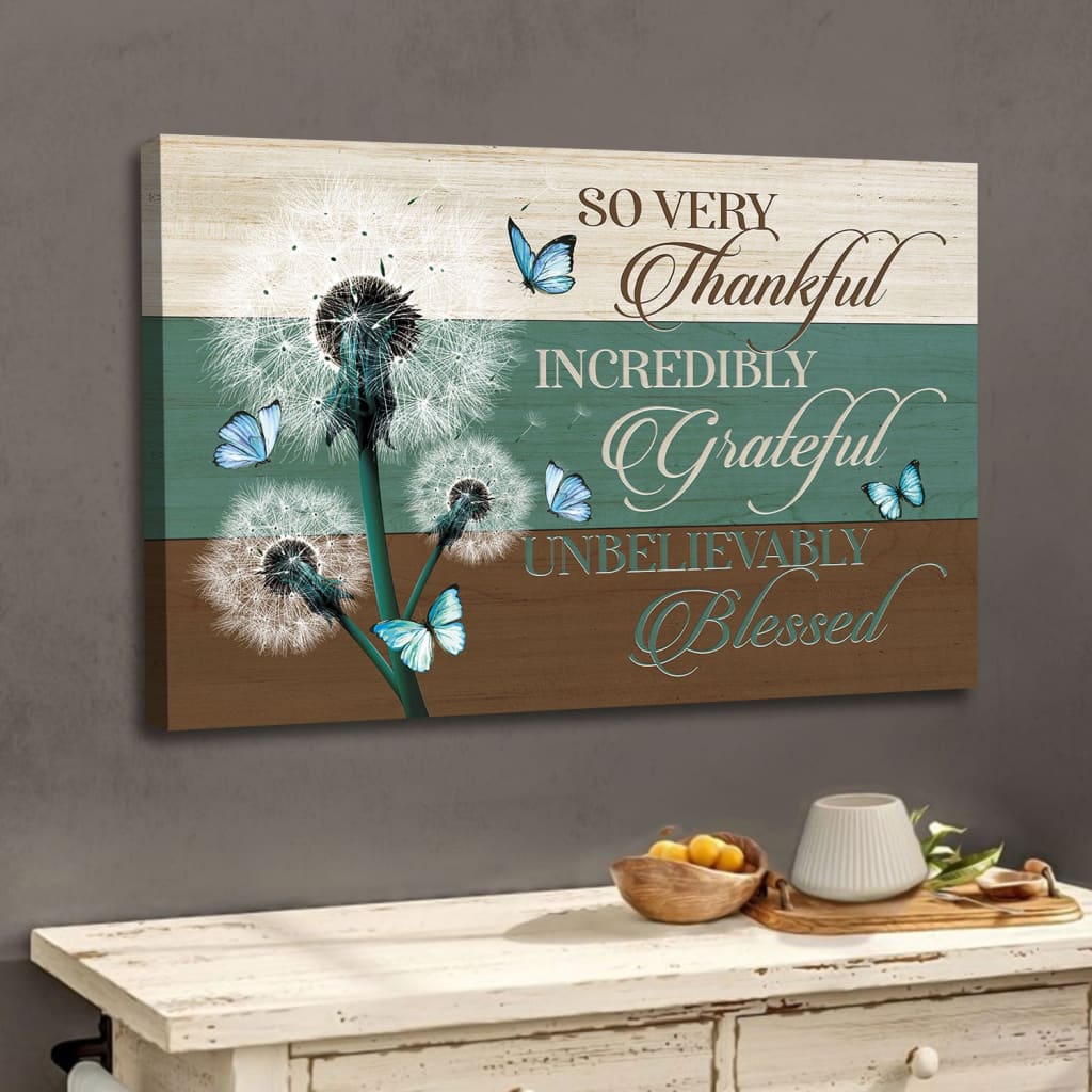 Christian wall art: So very thankful incredibly grateful unbelievably blessed canvas print