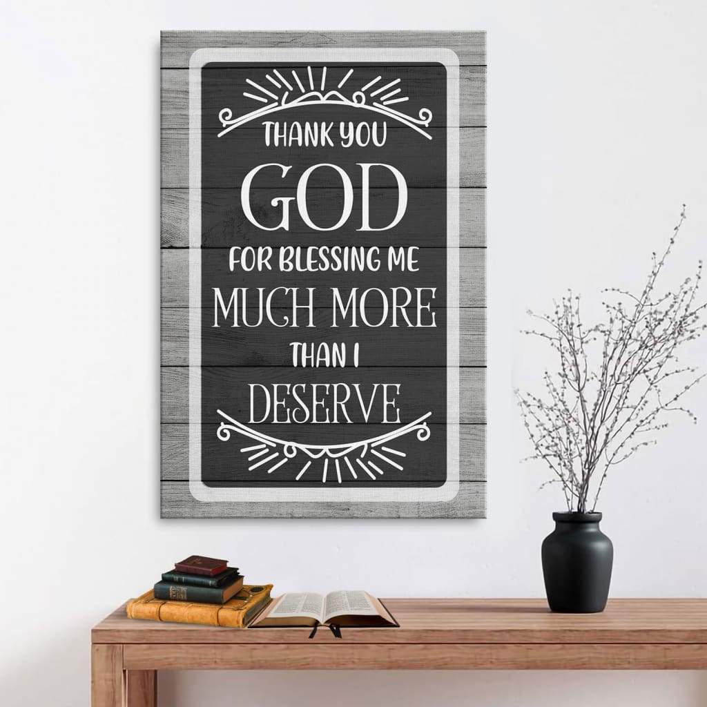 Christian wall art: Thank you God for blessing me much more than I deserve canvas print