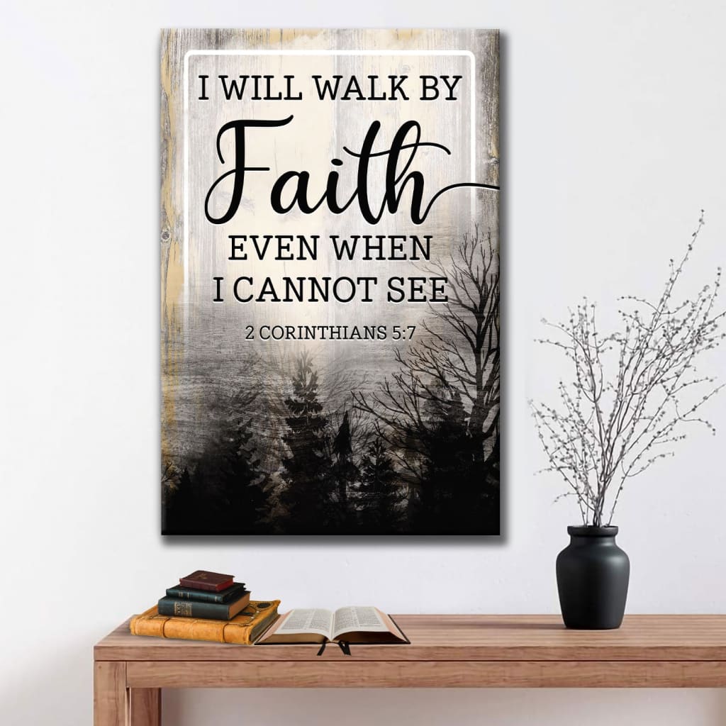 Christian wall decor: I will walk by faith even when I cannot see canvas print