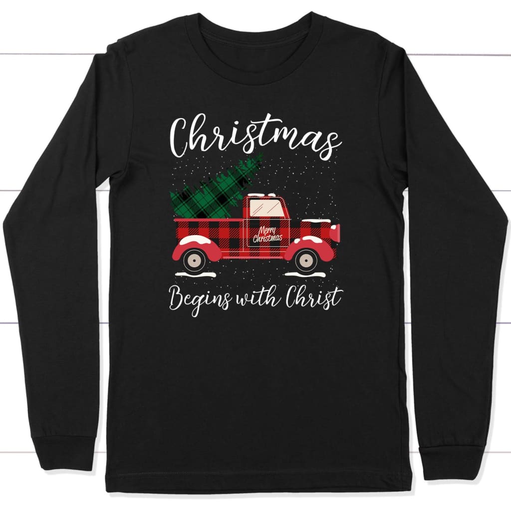 Christmas begins with Christ plaid truck Christian long sleeve t-shirt Black / S