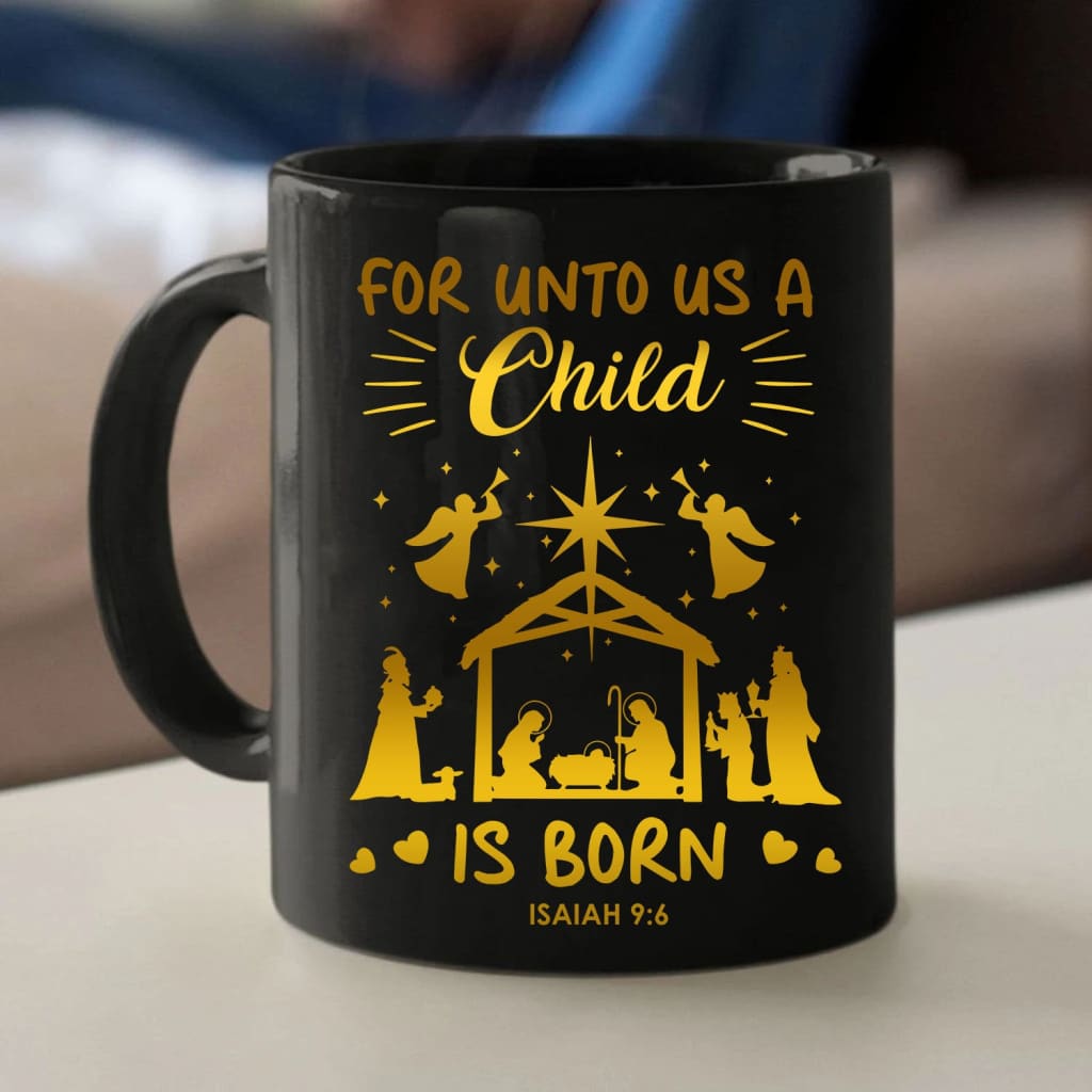 Christmas coffee mug For unto us a child is born Nativity scene 11 oz