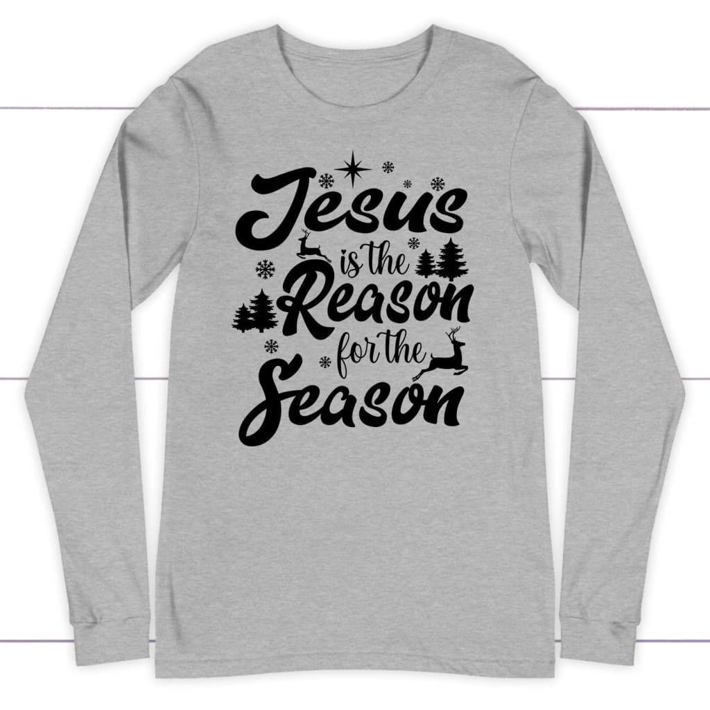 Christmas long sleeve shirts Jesus is the reason for the season long sleeve shirt Athletic Heather / S