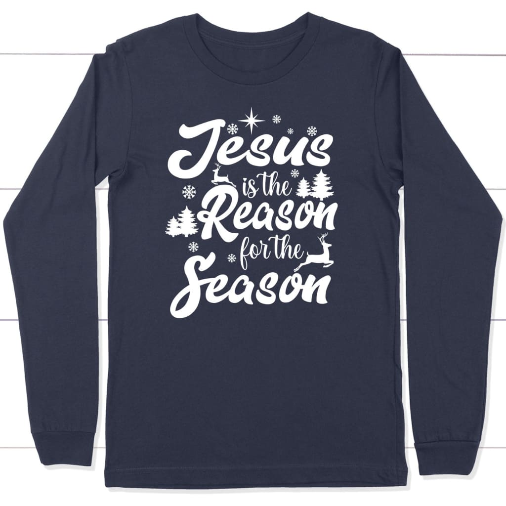 Christmas long sleeve shirts Jesus is the reason for the season long sleeve shirt Navy / S
