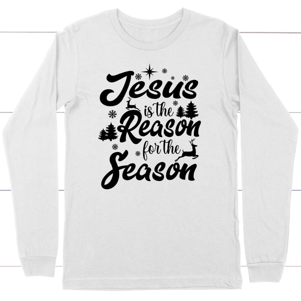 Christmas long sleeve shirts Jesus is the reason for the season long sleeve shirt White / S