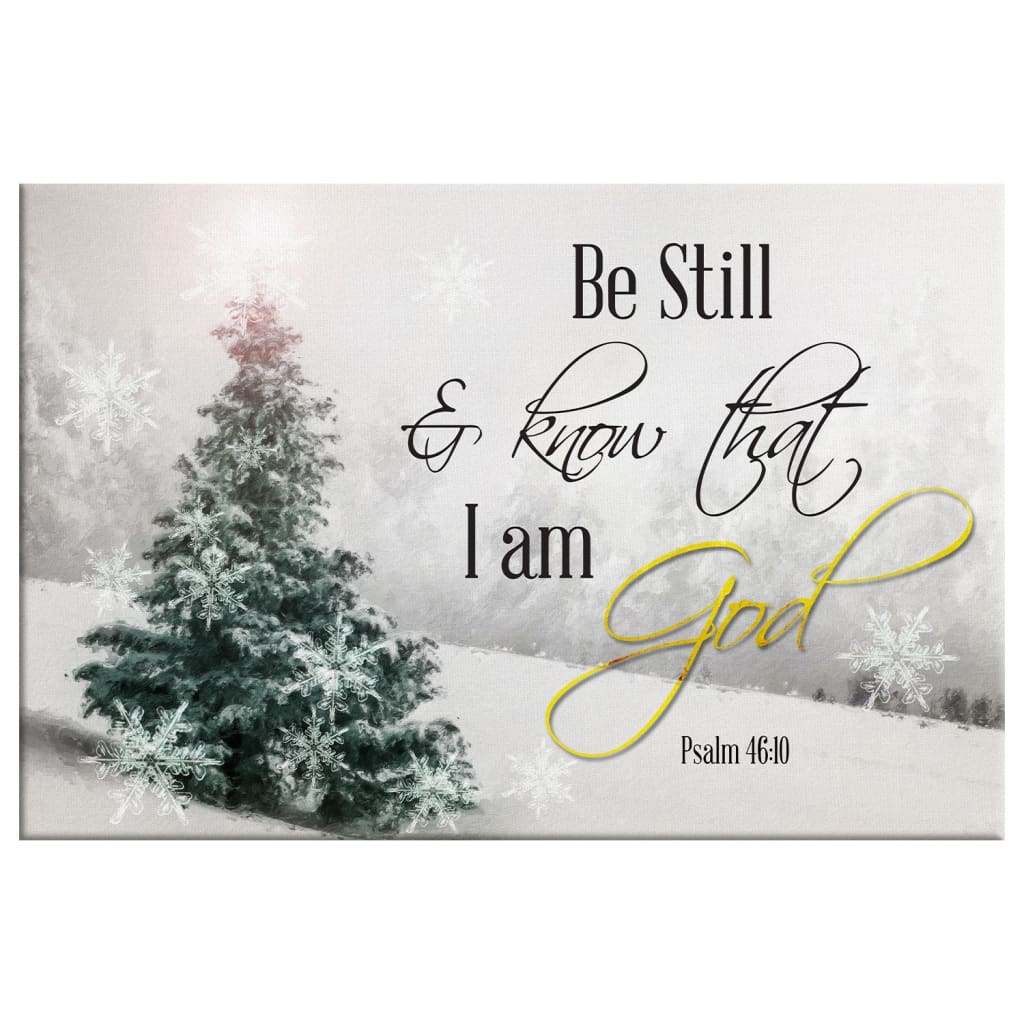 Faith-based Christmas wall art displaying &quot;Be Still And Know That I Am God&quot; with a Christmas tree, great religious holiday decor.