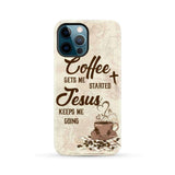 Coffee get me started Jesus keeps going phone case iPhone 12 Pro Max / Tough