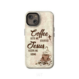 Coffee get me started Jesus keeps going phone case iPhone 14 / Tough