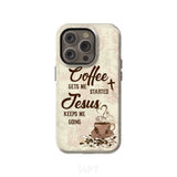 Coffee get me started Jesus keeps going phone case iPhone 14 Pro / Tough