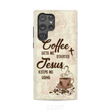 Coffee get me started Jesus keeps going phone case Samsung Galaxy S22 Ultra / Tough