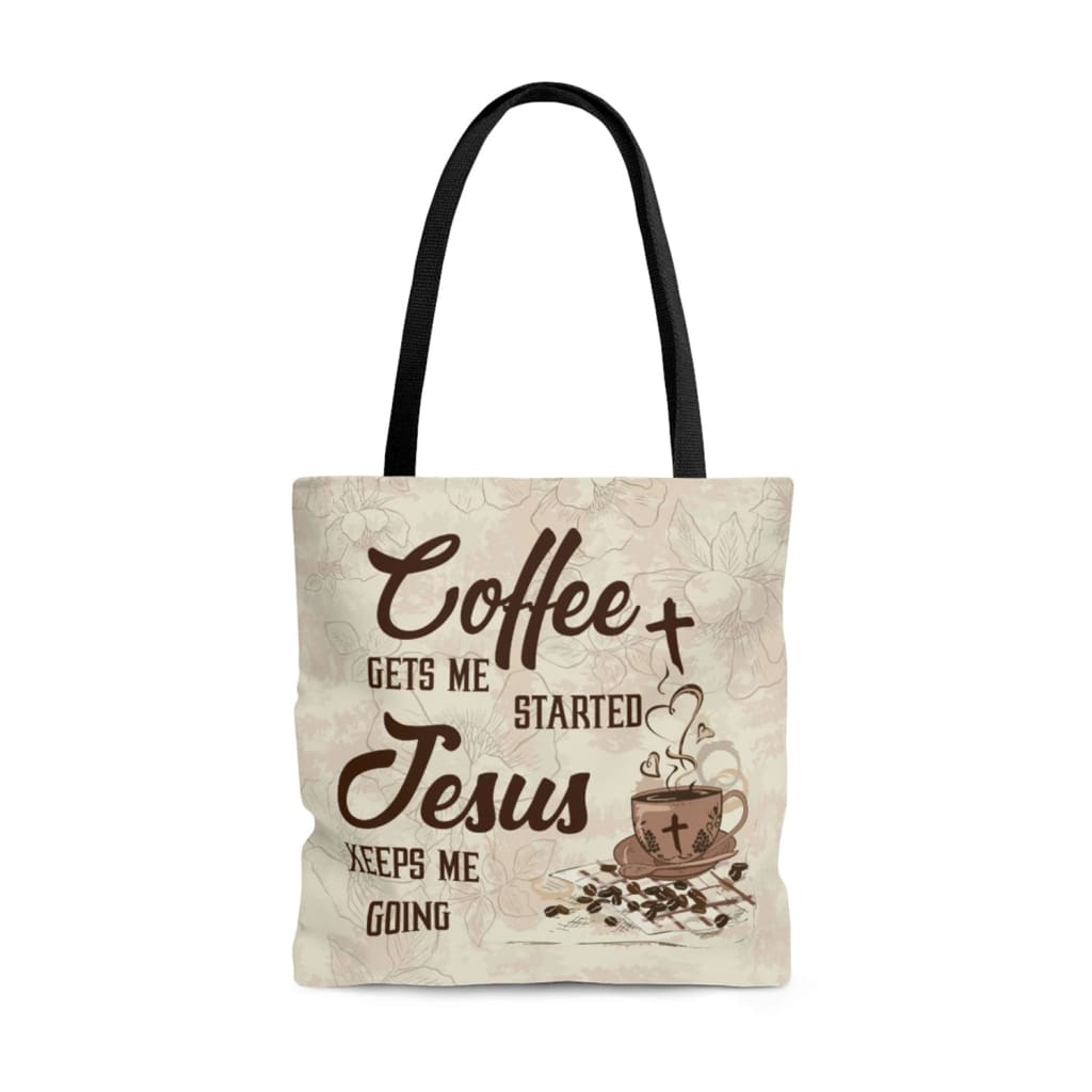 Coffee get me started Jesus keeps me going tote bag | Jesus tote bags 16 x 16