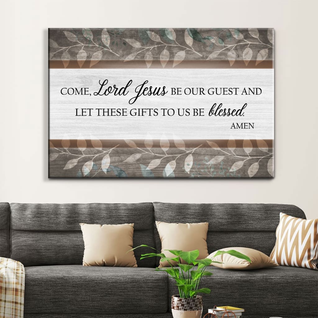Inspirational wall art canvas print with "Come Lord Jesus Be Our Guest," ideal Christian wall art for dining rooms or kitchens.