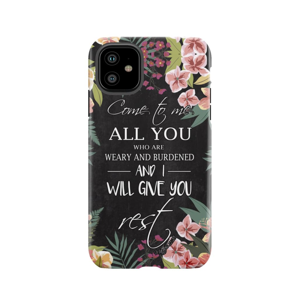 Come to me all who are weary Matthew 11:28 Christian phone case iPhone 11 / Tough