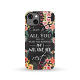 Come to me all who are weary Matthew 11:28 Christian phone case iPhone 13 / Tough