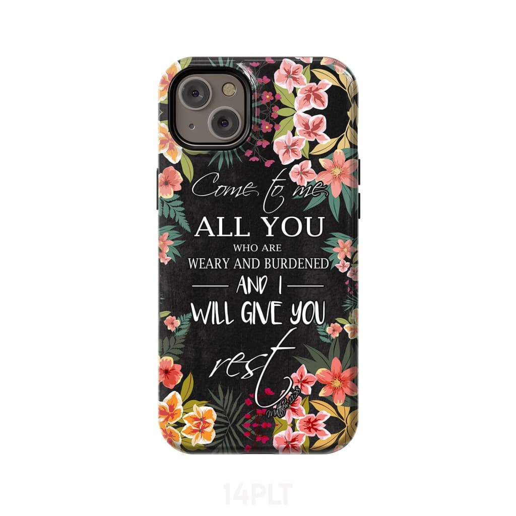 Come to me all who are weary Matthew 11:28 Christian phone case iPhone 14 Plus / Tough