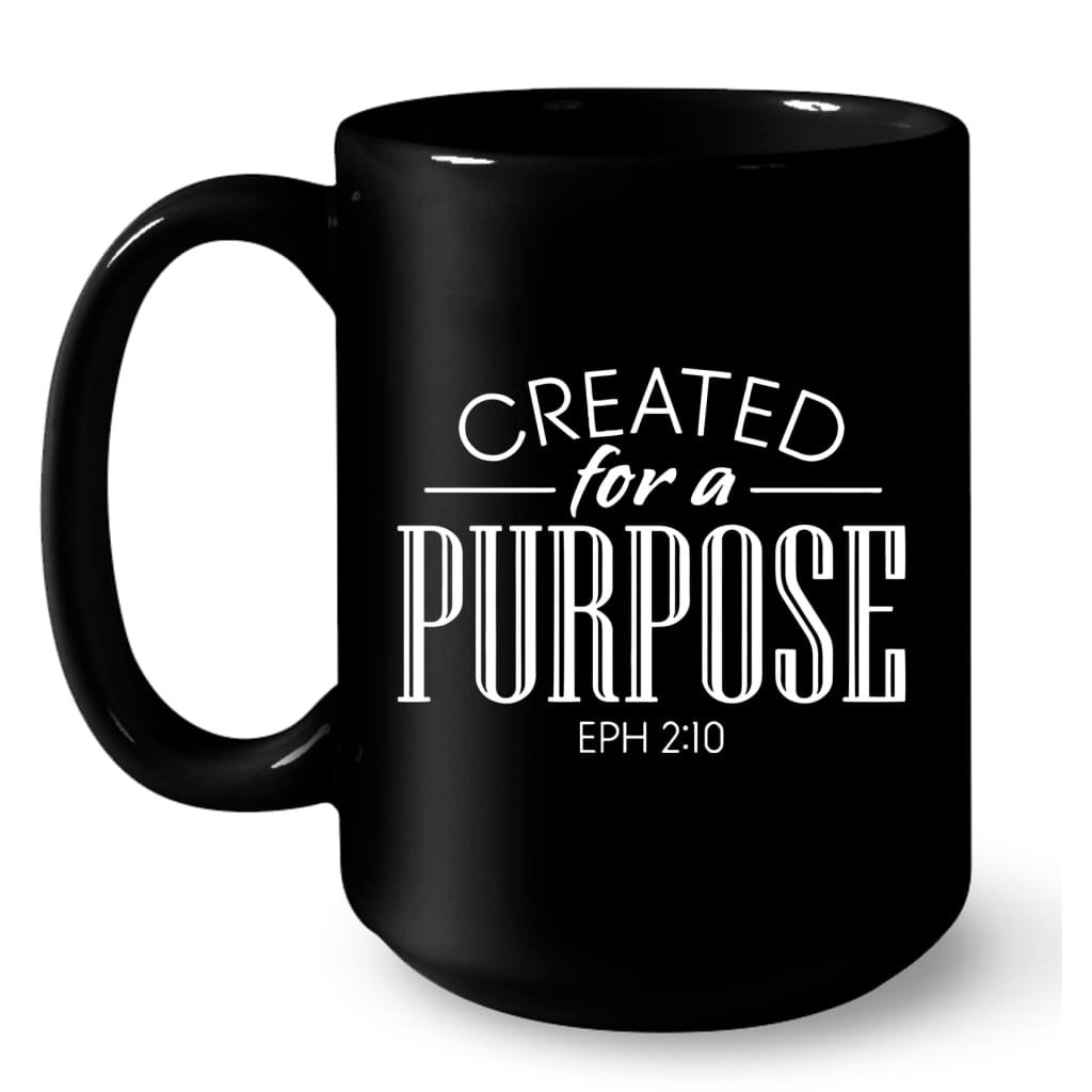 Created for a purpose coffee Ephesians 2:10 Bible verse mug 15 oz