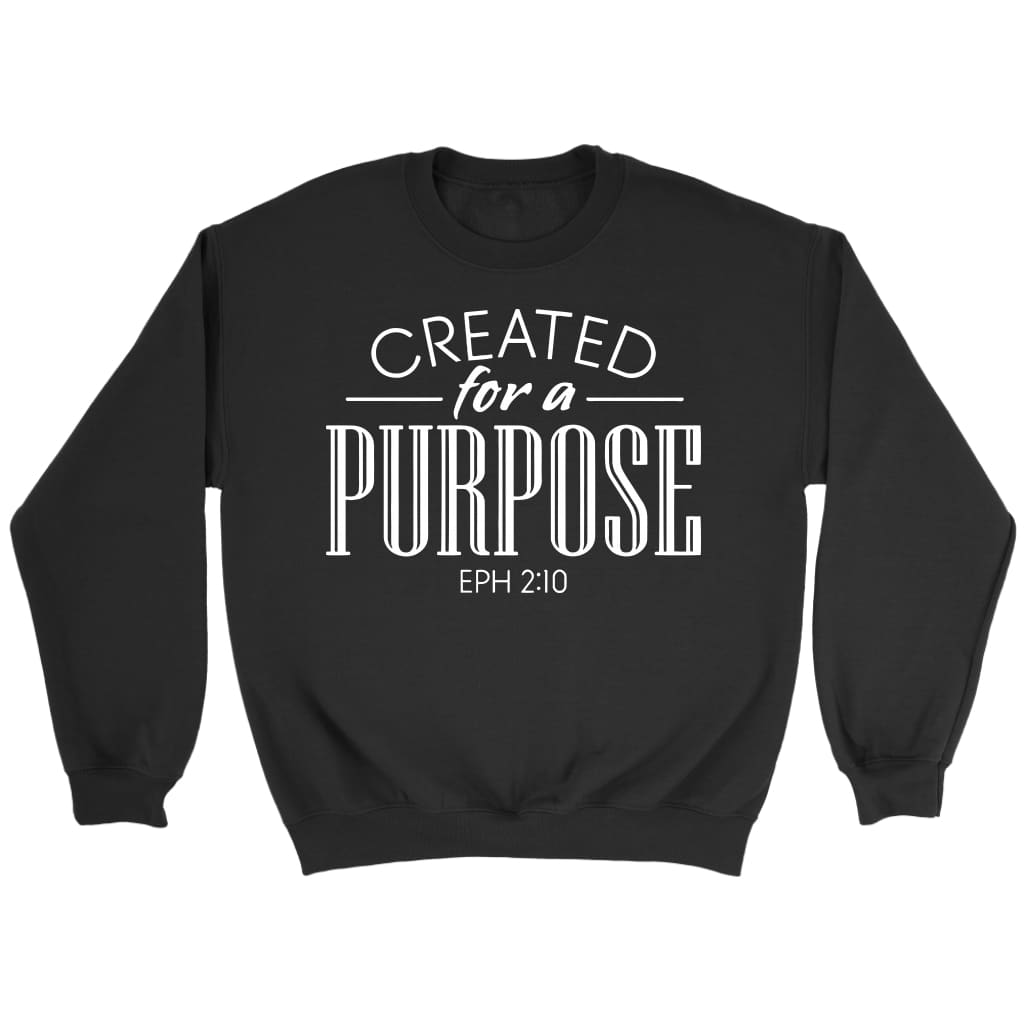 Created With A Purpose Ephesians 2:10 Bible verse sweatshirt Black / S