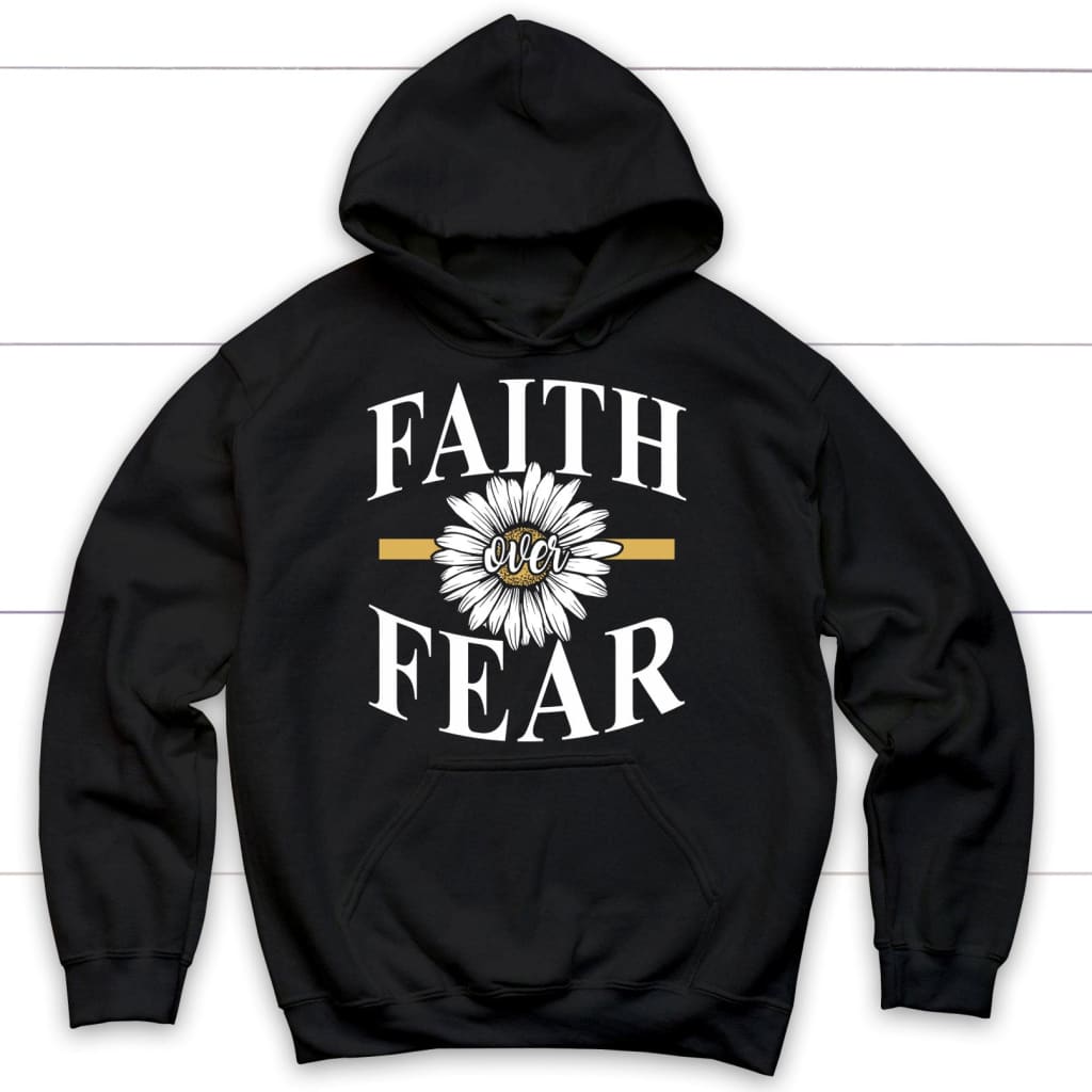 daisy flower faith over fear hoodie Black / S