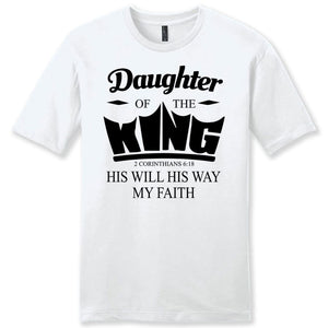 Daughter Of The King His Will His Way My Faith Mens Christian T-shirt ...