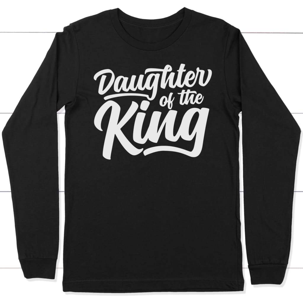 Daughter of the king long sleeve t-shirt Christian long sleeve t-shirts Black / S