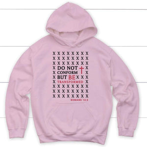 Do Not Conform But Be Transformed Romans 12:2 Bible Verse Hoodie ...