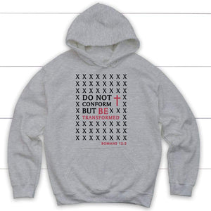 Do Not Conform But Be Transformed Romans 12:2 Bible Verse Hoodie ...