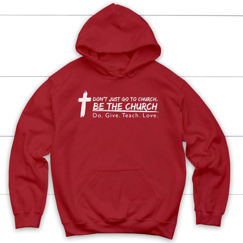 Don’t just go to church be the church do give teach love Christian hoodie Red / S