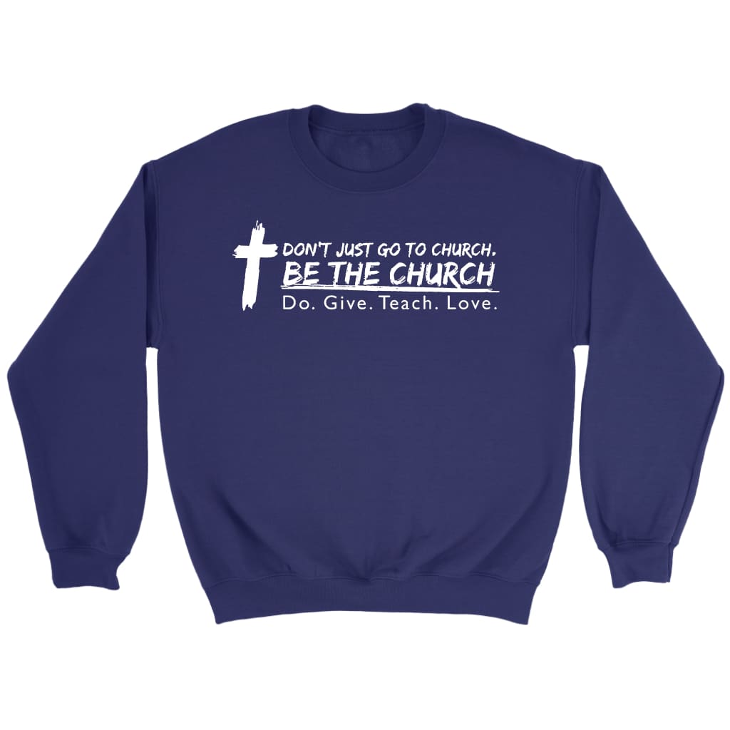 Don’t just go to church be the church do give teach love Christian sweatshirt Purple / S