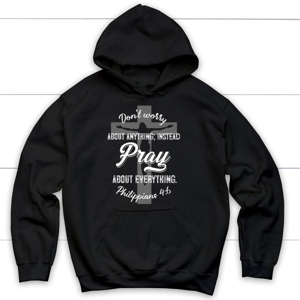 Dont worry about anything Pray about everything Christian hoodie Black / S