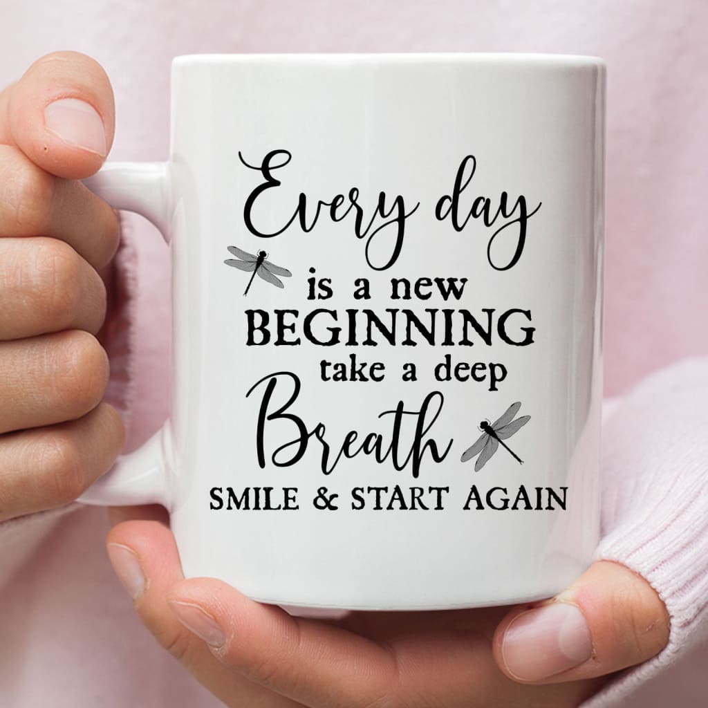 Dragonfly Every day is a new beginning coffee mug 11 oz