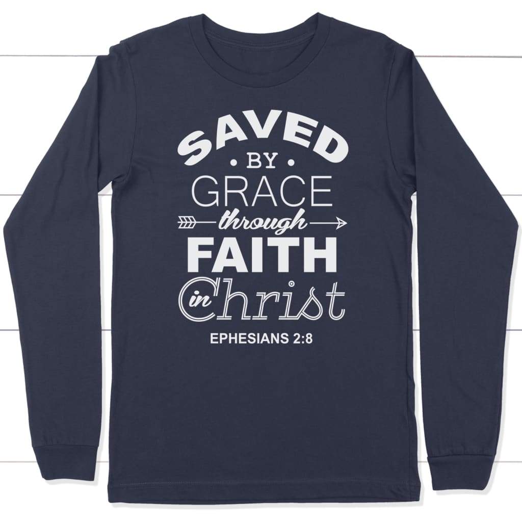 Ephesians 2:8 Saved by grace long sleeve t-shirt | Christian apparel Navy / S