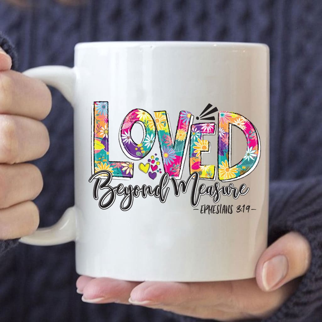 Ephesians 3:19 Loved Beyond Measure coffee mug 11 oz