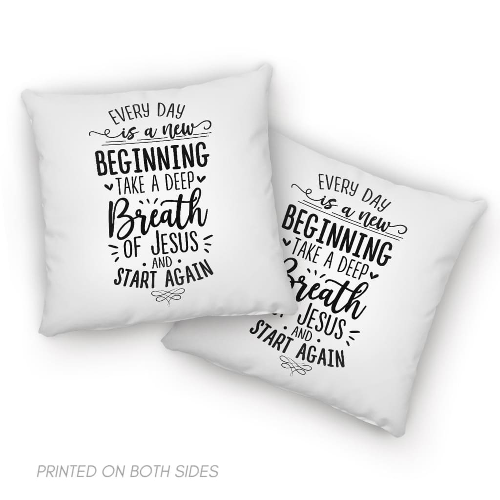 Every day is a new beginning take a deep breath of Jesus pillow