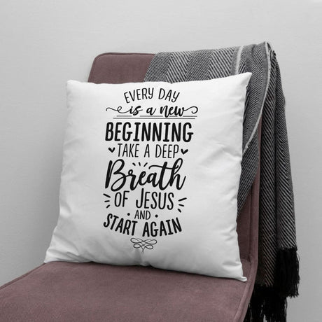 Every day is a new beginning take a deep breath of Jesus pillow