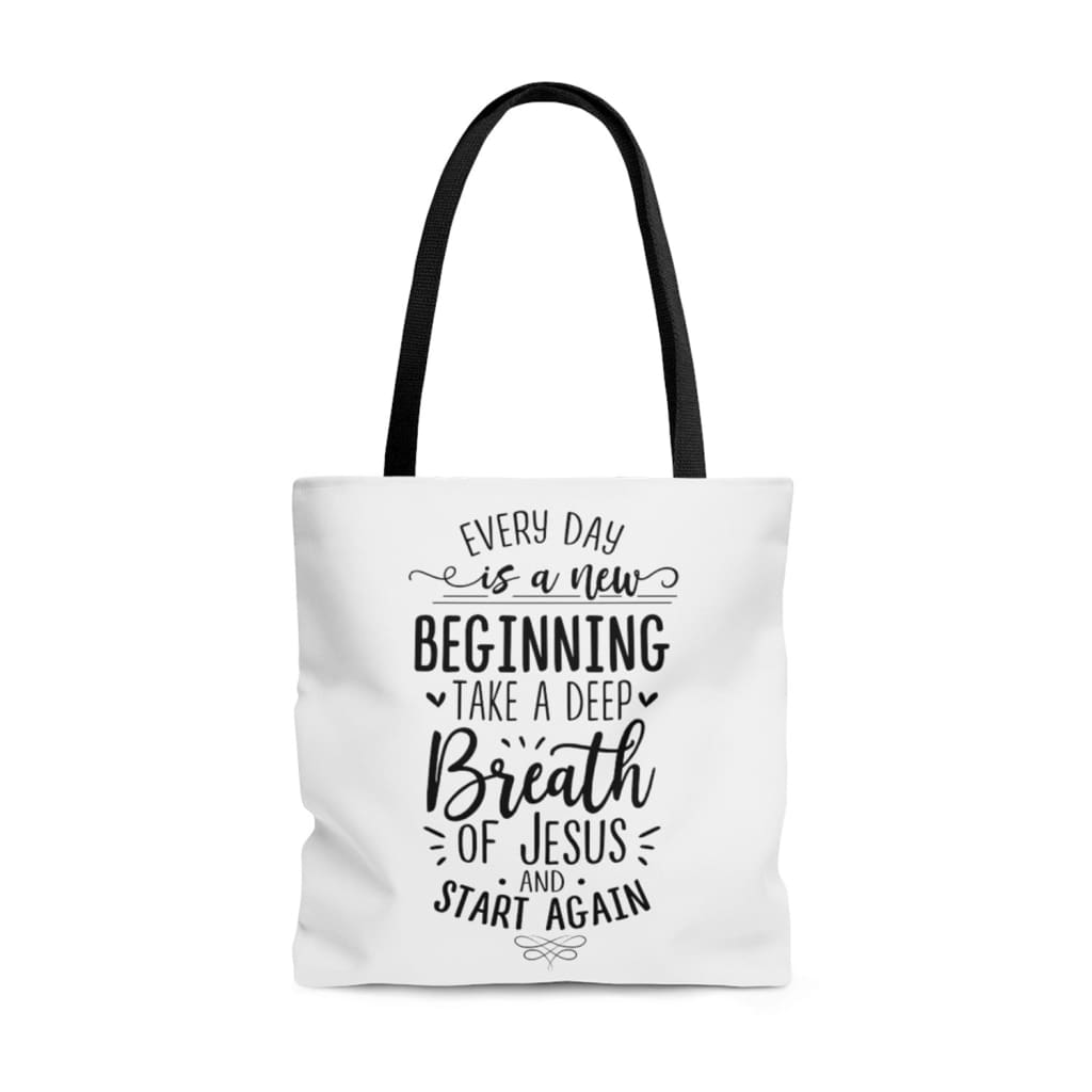 Every day is a new beginning take a deep breath of Jesus tote bag 13 x 13