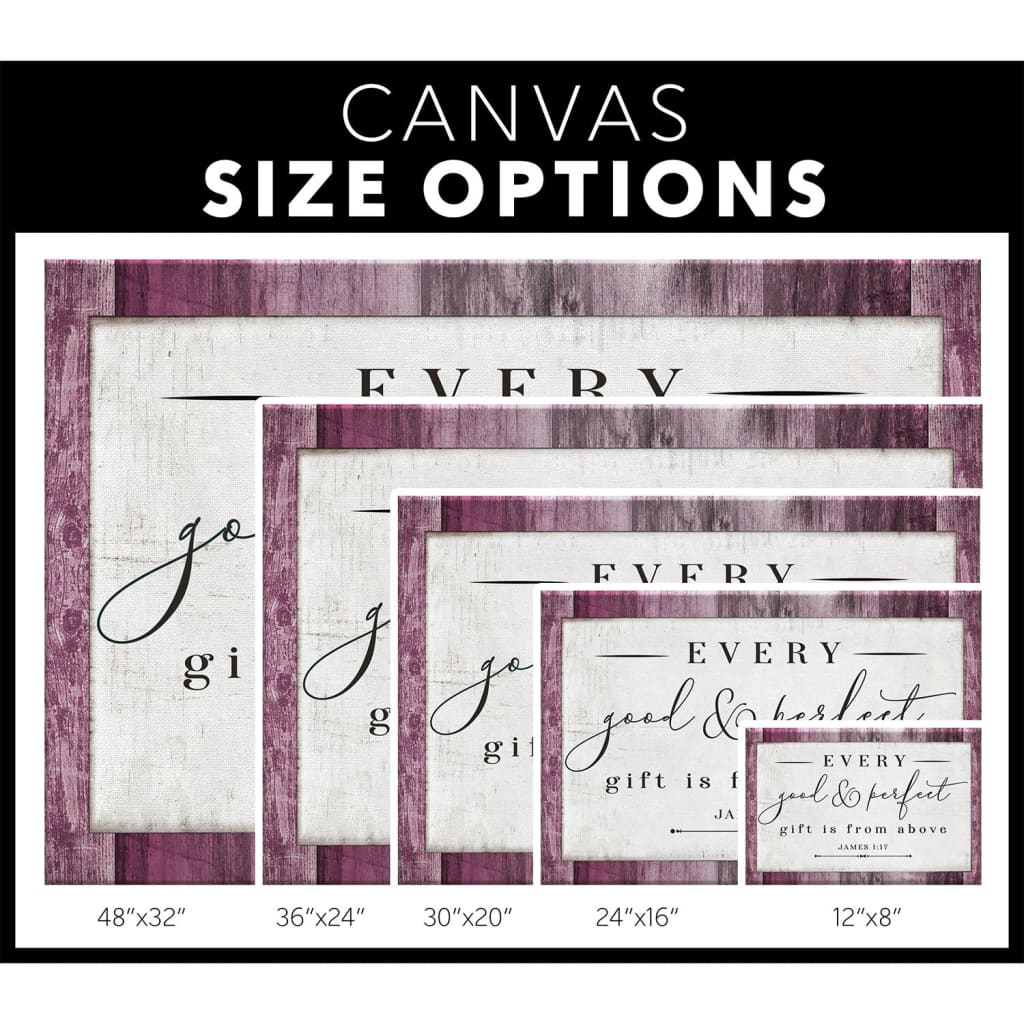 Every good and perfect gift is from above James 1:17 NIV canvas size options.