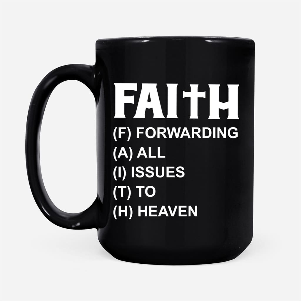 Faith mugs, Faith forwarding all issues to heaven faith coffee mug 15 oz