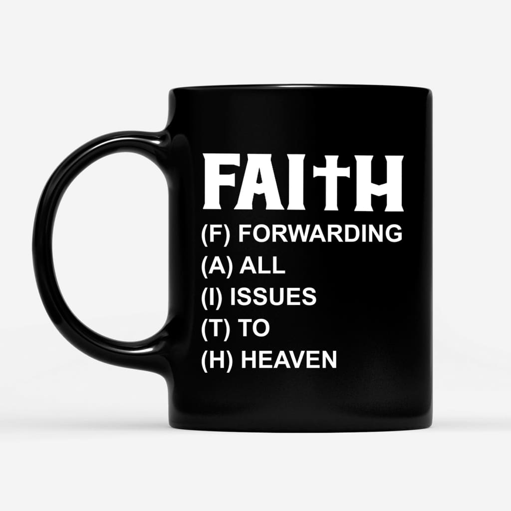 Faith forwarding all issues to heaven faith coffee mug, Christian mugs