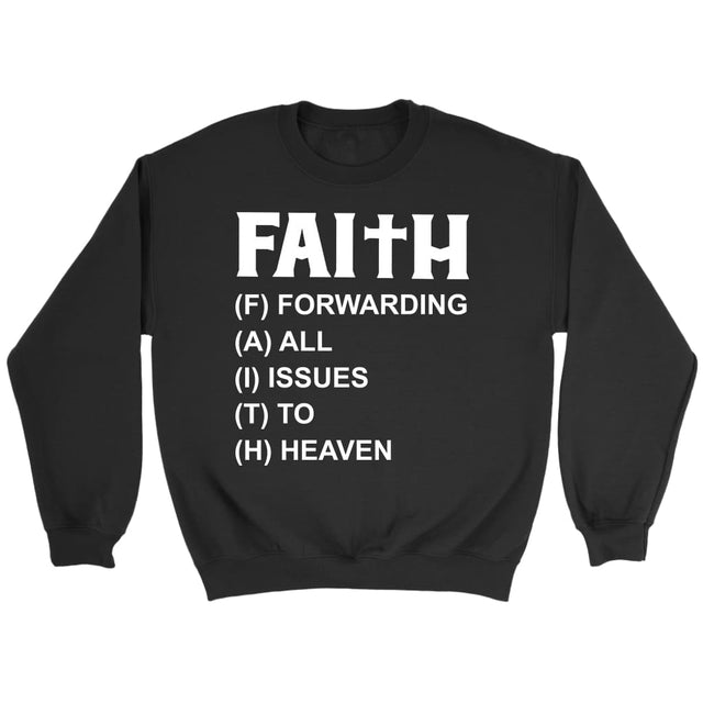 Faith forwarding all issues to heaven Christian sweatshirt Black / S
