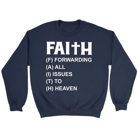 Faith forwarding all issues to heaven Christian sweatshirt Navy / S