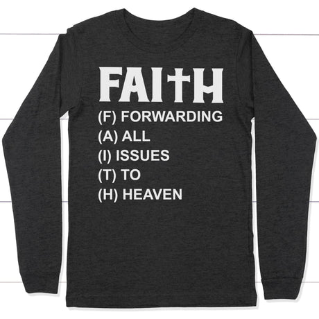 Faith forwarding all issues to heaven faith long sleeve t-shirt Dark Grey Heather / S