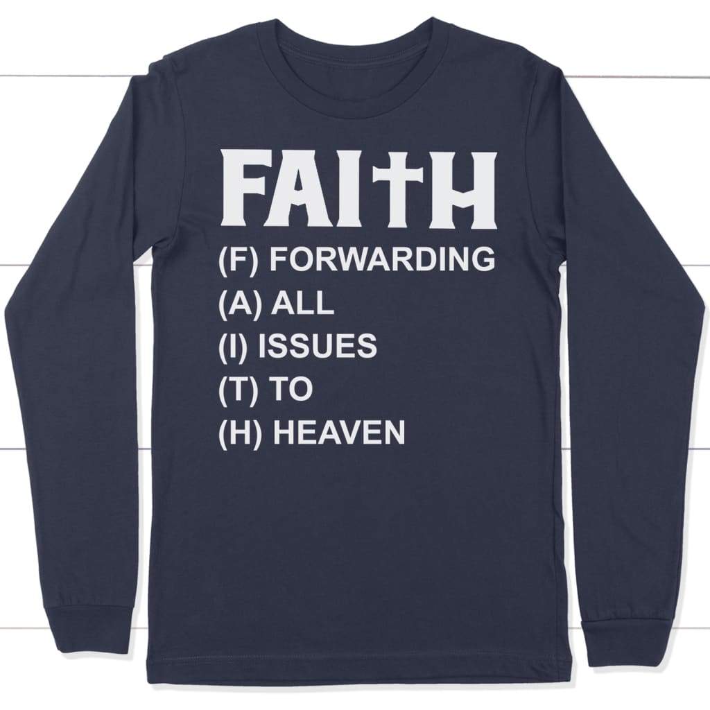 Faith forwarding all issues to heaven faith long sleeve t-shirt Navy / S