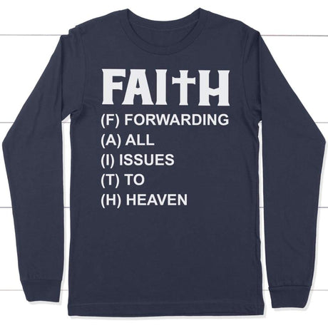 Faith forwarding all issues to heaven faith long sleeve t-shirt Navy / S