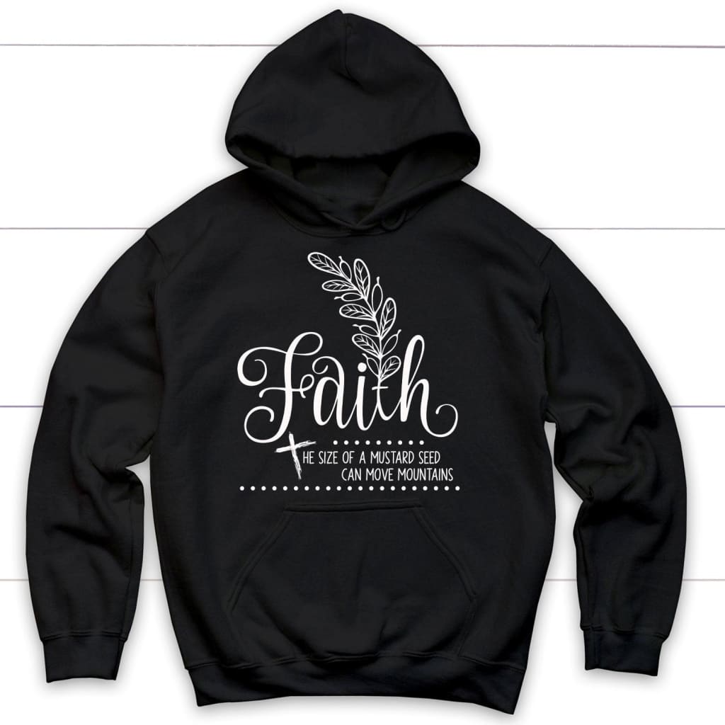 Faith hoodies Faith the size of a mustard seed Christian hoodie Black / S