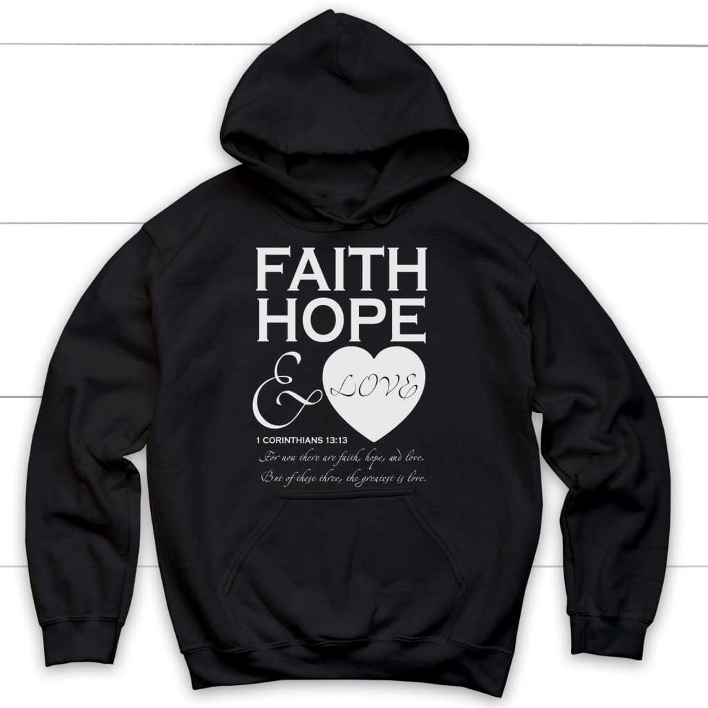 Faith hope and love 1 Corinthians 13:13 Bible verse hoodie Black / S