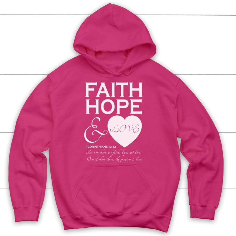 Faith hope and love 1 Corinthians 13:13 bible verse hoodie - Christ ...